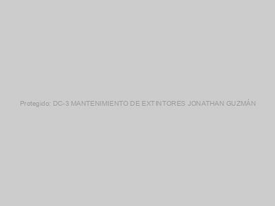 Protegido: DC-3 MANTENIMIENTO DE EXTINTORES JONATHAN GUZMÁN